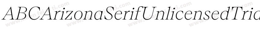 ABCArizonaSerifUnlicensedTrial Ligh字体转换